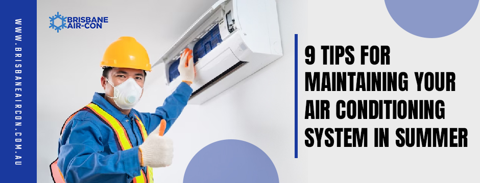 9 Tips for Maintaining Your Air Conditioning System in Summer
