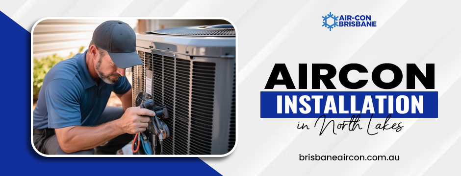 aircon installation in North Lakes